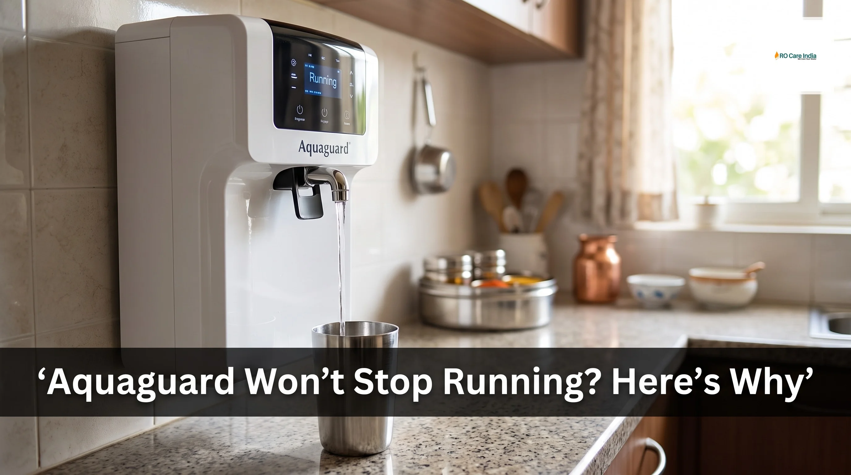 Aquaguard Runs Continuously Without Stopping in Kolkata: What's Wrong?