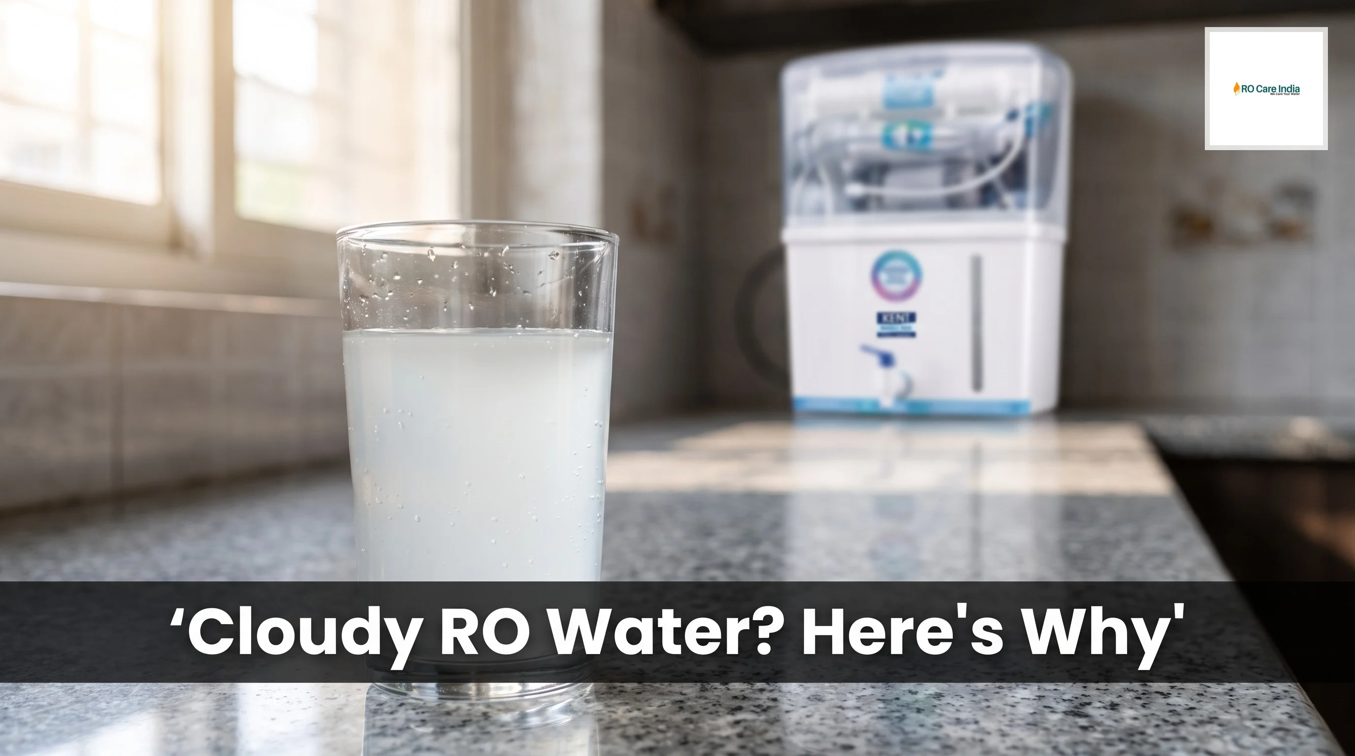 Kent RO Water Turns Cloudy or Milky in Gurgaon: What Causes This and How to fix it?