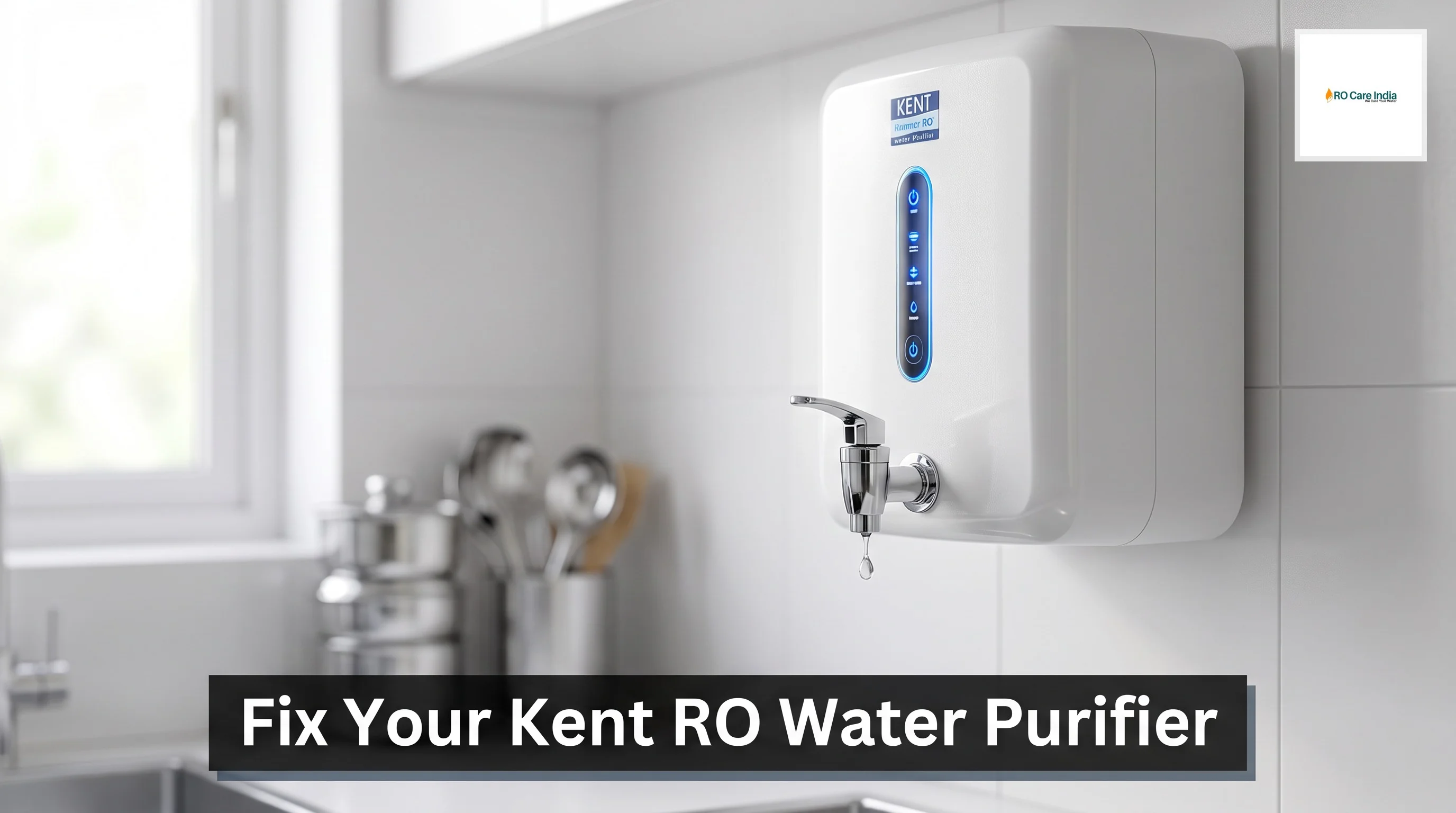 Why my Kent Ro is not working in Pune: How to fix it