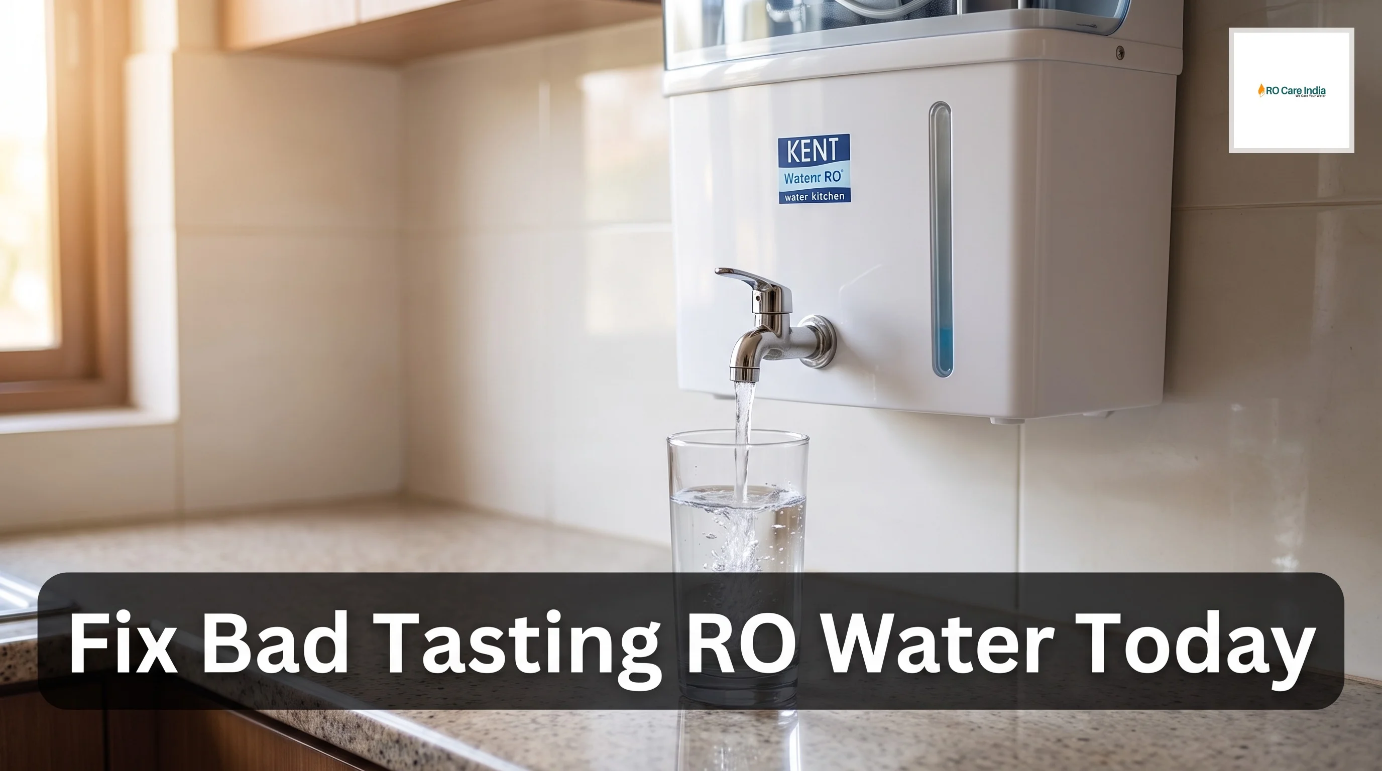 Why Kent RO water taste is bad in Gurgaon: How to fix it?