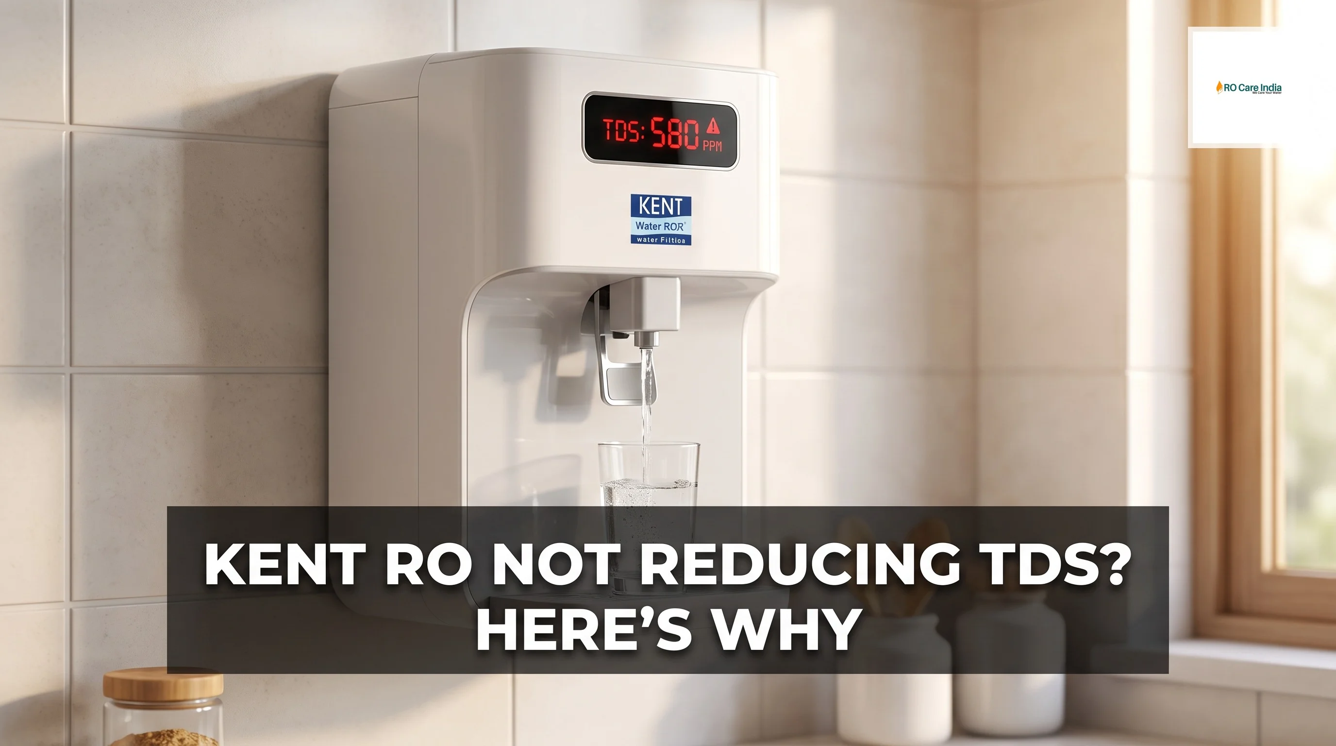 Why Kent RO Membrane Not Rejecting TDS in Gurgaon: What to Do?