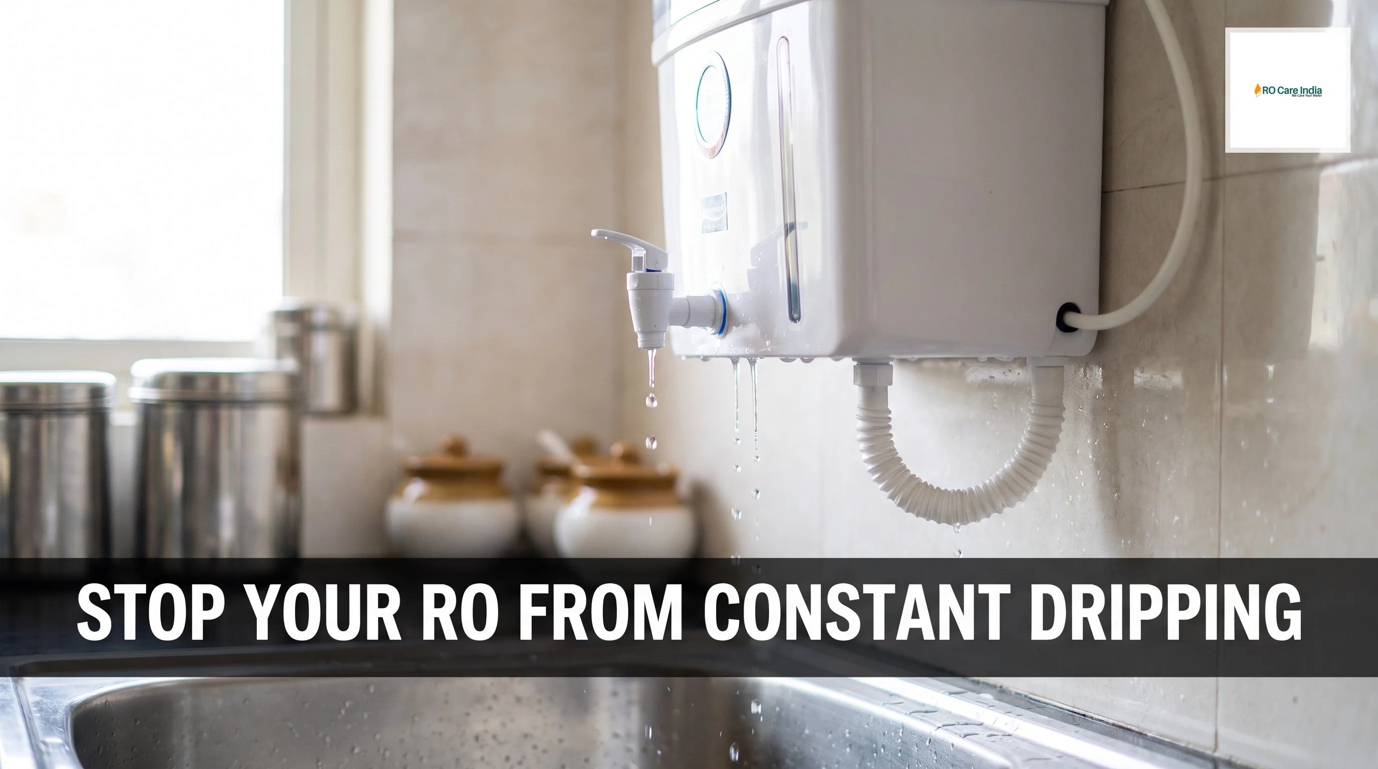 Why RO Dripping Constantly in Kolkata: Common Causes Explained